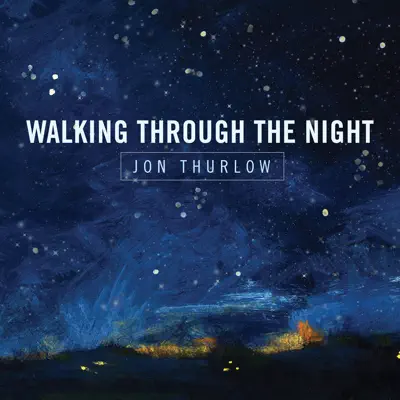 Walking Through the Night - EP - Jon Thurlow
