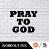 Pray To God (feat. The Twins) [R.P. Workout Mix] - Single