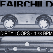 Dirty Loops - 128 BPM (Special DJ Tools) - Fairchild