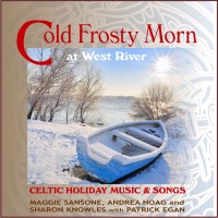 Cold Frosty Morn at West River (feat. Patrick Egan) by Maggie Sansone, Andrea Hoag & Sharon Knowles on Apple Music