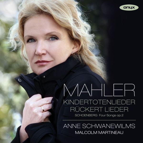 Mahler: Kindertotenlieder & Rückert Lieder - Schoenberg: 4 Lieder, Op. 2