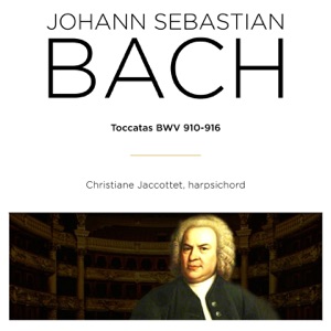 Bach: Toccatas, BWV 910 - 916