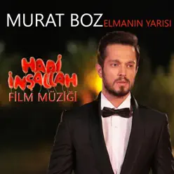 Elmanın Yarısı (Hadi İnşallah Film Müziği) - Single - Murat Boz Elmanın Yarısı (Hadi İnşallah Film Müziği) - Single - Murat Boz