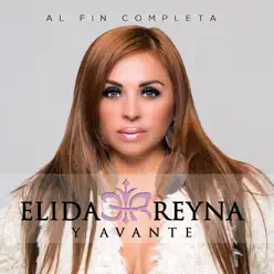 Al Fin Completa - Elida Reyna y Avante