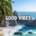 Good Vibes song reviews