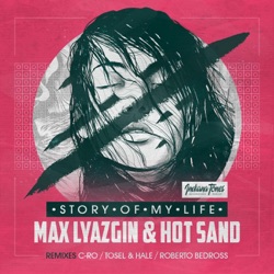 Max Lyazgin & Hot Sand - Story of My Life (Tosel & Hale Remix)