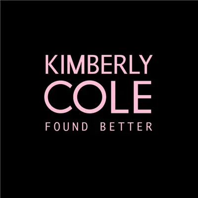 Found Better (Single) - Kimberly Cole