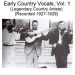 Early Country Vocals, Vol. 1 (Legendary Country Artists) [Recorded 1927-1929]