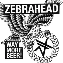 Way More Beer - Zebrahead