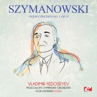 Szymanowski: Violin Concerto No. 1, Op. 35 (Remastered) - EP - Moscow RTV Symphony Orchestra, Igor Oistrakh & Vladimir Fedoseyev