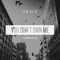 You Don't Own Me (feat. G-Eazy) - SAYGRACE lyrics