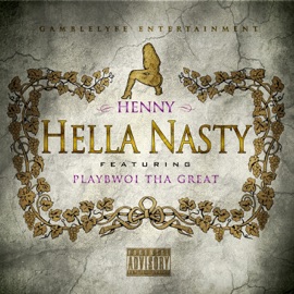Hella Nasty (feat. Playbwoi Tha Great) Henny