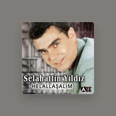 Listen to Selahattin Yıldız, watch music videos, read bio, see tour dates & more!