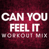 Can You Feel It (Extended Workout Mix) - Power Music Workout
