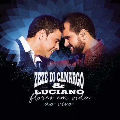 Flores em Vida (Ao Vivo) [Deluxe] - Zezé Di Camargo & Luciano