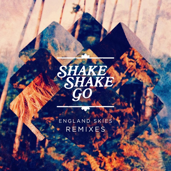 England Skies (Remixes) - EP - Shake Shake Go