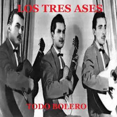 Los Tres Ases - Todo Bolero - Los Tres Ases