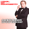 L'chaim…Gey gezunterheyt!!!: Jackie Mason Live in Concert - Jackie Mason