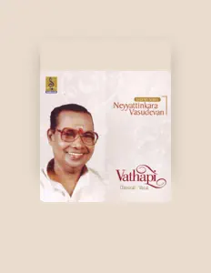 聆聽 Neyyattinkara Vasudevan、觀看音樂影片、閱讀小傳、查看巡演日期等！