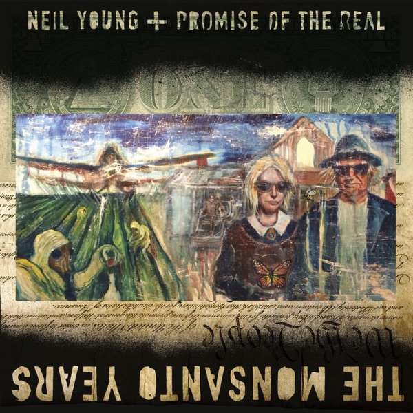 The Monsanto Years - Neil Young & Promise of the Real