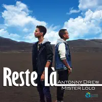 Reste là (feat. Mister Lolo) — Antonny Drew