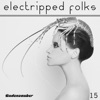 Electripped Folks, 15