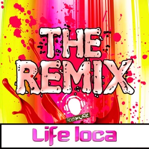 Life Loca (Remixes)