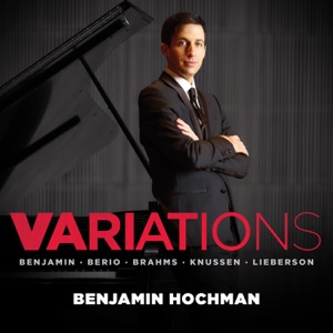 Variations: Benjamin • Berio • Brahms • Knussen • Lieberson