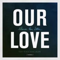 Our Love (The Juan MacLean Remix) - Single - Sharon Van Etten