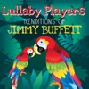 Lullaby Renditions of Jimmy Buffett