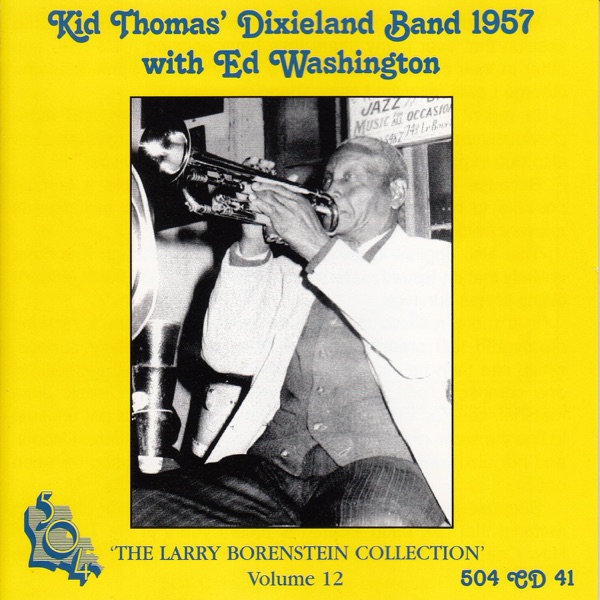 Kid Thomas' Dixieland Band 1957 - Larry Borenstein Collection, Vol. 12 (feat. Ed Washington)