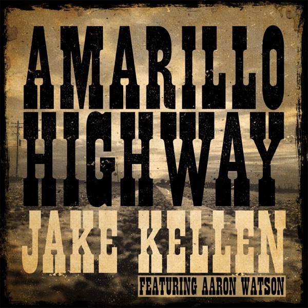 Amarillo Highway (feat. Aaron Watson) [feat. Aaron Watson] - Single