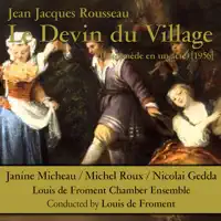 Jean Jacques Rousseau: Le Devin Du Village, 1. Ouverture — Louis De Froment Chamber Ensemble, Louis De Froment, Janine Micheau, Michel Roux & Nicolai Gedda