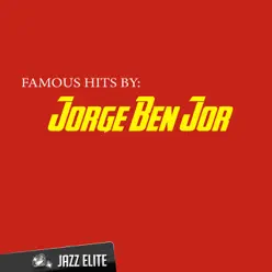 Famous Hits By Jorge Ben Jor - Jorge Ben Jor