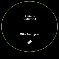 Visions, Vol. 1 - EP - Mike Rodriguez Visions, Vol. 1 - EP - Mike Rodriguez