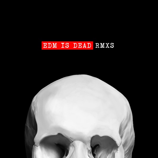 EDM Is Dead (Remixes) - EP