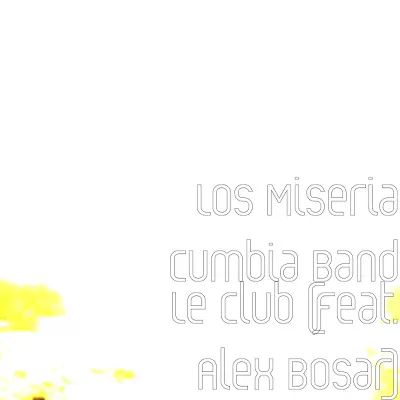 Le Club (feat. Alex Bosar) - Single - Los Miseria Cumbia Band