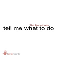 Tell Me What to Do (Remixes) - Single - The Monotones