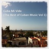 Cuba Mi Vida (The Best of Cuban Music, Vol. 1)