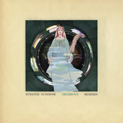 Delirious Remixes - Single - Susanne Sundfor