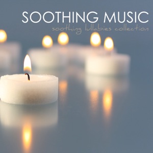 Soothing Music - Ultimate Soothing Lullabies Collection