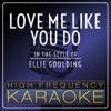 Love Me Like You Do (In the Style of Ellie Goulding) [Karaoke Version] - High Frequency Karaoke