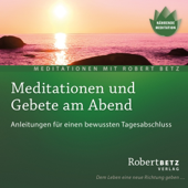 Audiobook cover for Meditationen und Gebete am Abend by Robert Betz