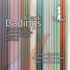 Henk Badings: Symphonie No. 9, Concerto, Largo et Allegro, Sérénade