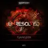 Unresolved - Gangsta