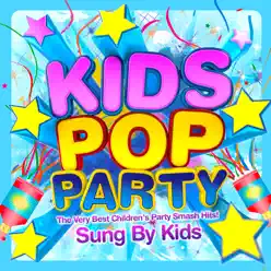 Kids Pop Party - Sung by Kids - The Very Best Children's Party Smash Hits! - The Countdown Kids Kids Pop Party - Sung by Kids - The Very Best Children's Party Smash Hits! - The Countdown Kids