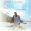 Choose Me (feat. Shaggy) - Jimmy Cozier