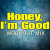 Honey, I'm Good (Workout Mix) - Cody Jones