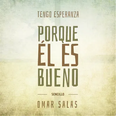 Porque Él Es Bueno - Single - Omar Salas