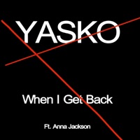 When I Get Back (feat. Anna Jackson) - Single - Yasko